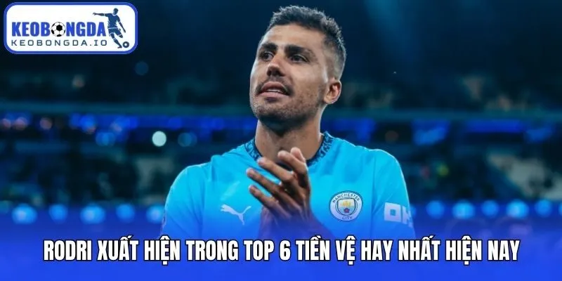 Top 6 Tiền Vệ Hay Nhất Hiện Nay - 6 Ông Chủ Khu Trung Tuyến 2 Rodri xuất hiện trong top 6 tiền vệ hay nhất hiện nay