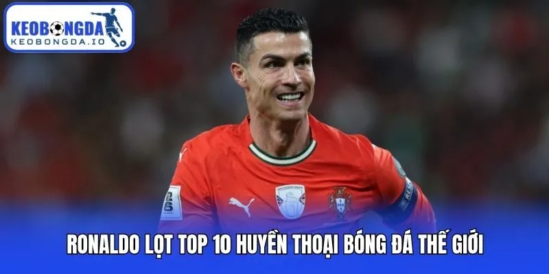 Top 10 Huyền Thoại Bóng Đá Thế Giới Rất Đáng Ngưỡng Mộ 2 Ronaldo lọt top 10 huyền thoại bóng đá thế giới