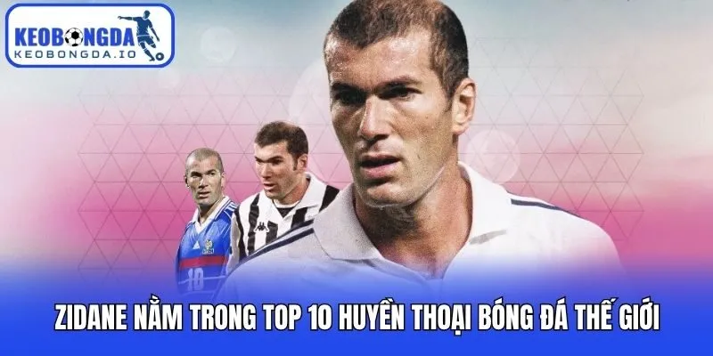Top 10 Huyền Thoại Bóng Đá Thế Giới Rất Đáng Ngưỡng Mộ 3 Zidane nằm trong top 10 huyền thoại bóng đá thế giới